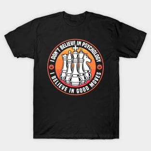 Chess - I Believe In Good Moves T-Shirt